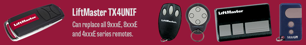 LiftMaster TX4UNIF can replace all 9xxxE, 8xxxE and 4xxxE series remotes.